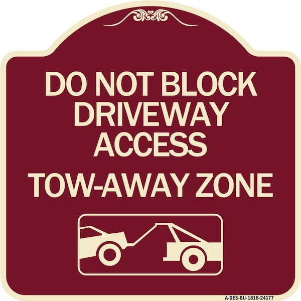 Signmission Do Not Block Driveway Access Tow Away Zone W/ Graphic Heavy-Gauge Alum, 18" x 18", BU-1818-24177 A-DES-BU-1818-24177 - main